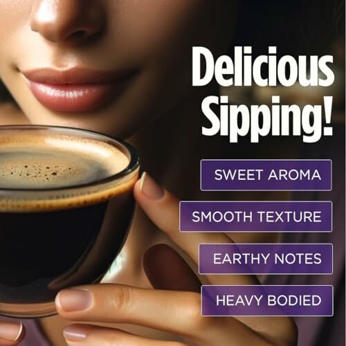 Close-up of a person holding a cup of coffee with text: Delicious Sipping, Sweet Aroma, Smooth Texture, Earthy Notes, Heavy Bodied.