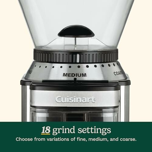 Cuisinart coffee grinder with 18 grind settings.